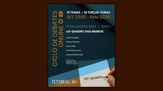 Ciclo de Debates - Lei-Quadro dos Museus Portugueses | ICOM Portugal 50 anos