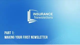 1. Creating your first e-mail insurance newsletter on InsuranceNewsletters.com