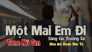 karaoke, Một Mai Em Đi, sáng tác Trường Sa, hòa âm Đoàn Đức Tú, tone Nữ