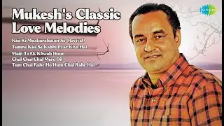 Mukesh's Classic Love Melodies | Mukesh Songs | Kisi Ki Muskurahaton Se Revival | Tumne Kisi ...