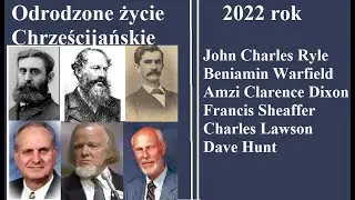 Odrodzone Życie Chrześcijańskie | Ryle, Warfield, Dixon, Hunt, Sheaffer, Lawson | 2022, Lektor PL