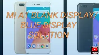 Mi a1 blank display (only blue light) Repair