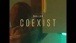 Shallov // Coexist (Official Music Video)