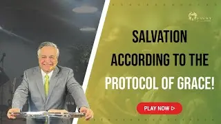 Salvation According To The Protocol Of Grace 12-14-2025