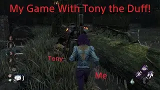 My Game With Tony the Duff!