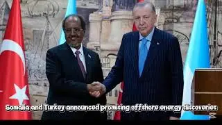 Somalia and Turkey Announce Positive Results in Offshore Oil and Gas Exploration🤝