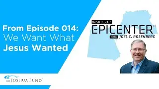 From Episode 014: We Want What Jesus Wanted | Inside the Epicenter | The Joshua Fund