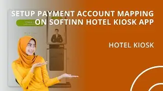 Setup Payment Account Mapping on Softinn Hotel Kiosk App (FATboy)