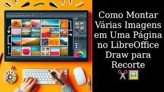 Como Montar V&aacute;rias Imagens em Uma P&aacute;gina no LibreOffice Draw para Recorte ✂️🖼️