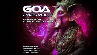 Goa 2025, Vol 3 I Mixed by DJ Bim & Lunatic Crius (Full Length Version)