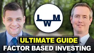 The Ultimate Guide to Factor Based Investing | With Wes Crill, PhD.