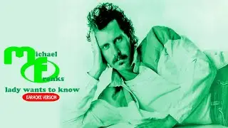 LADY WANTS TO KNOW - MICHAEL FRANKS (Karaoke Version)