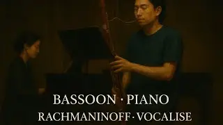 Vocalise_S.Rachmaninoff | Bassoon Ver.