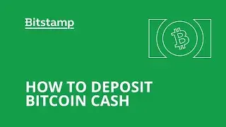 How to deposit Bitcoin Cash to Bitstamp