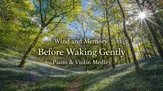 ☀️ Before Waking Gently – Piano & Violin Medley for Peaceful Moments | Wind and Memory