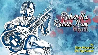 RAHEN NA RAHEN HUM|MAMTA|1966|Cover by Sitar Maestro SH. RAJ KUMAR