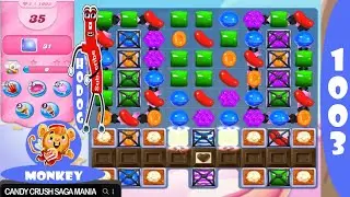 Candy Crush Saga Level 1003 NO BOOSTERS ✅🔄 Passed on First Try&trade; MONKEY