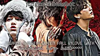 {𝐉𝐮𝐧𝐠𝐤𝐨𝐨𝐤 𝐟𝐟}||When a mafia queen fall INLOVE with innocent boy BUT...!|| [jungkookoneshot]