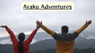 Ultimate Araku Valley Travel Guide: Top Things to Do and See