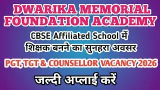 DWARIKA MEMORIAL FOUNDATION ACADEMY, DHANBAD TGT, PGT & COUNSELLOR RECRUITMENT 2026 |