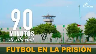 90 MINUTOS DE LIBERTAD - Así es el futbol dentro de la carcel ⚽