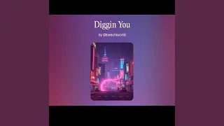 Diggin You