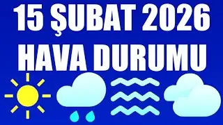 15 Şubat 2026 Hava Durumu (T&uuml;m İllerin Hava Durumu)