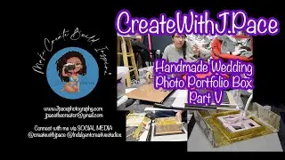 CreateWithJ Pace: Handmade Wedding box Part V