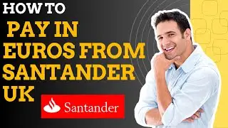 How to pay in euros from Santander uk  I S M TECH