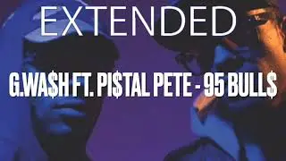 GWASH FT.  PISTAL PETE - 95 BULLS