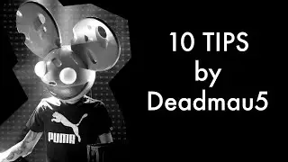 10 TIPS : Deadmau5