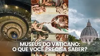 MUSEUS DO VATICANO: O QUE VOCÊ PRECISA SABER?