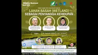 Webinar Nasional Seri #279 &ldquo;Lahan Basah (Wetland) sebagai Penyangga Kehidupan&rdquo;