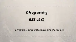 C Program to swap first and last digit of a number. c programming | c language | let us c