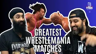 Greatest Wrestlemania Matches - TWC Show Episode 177