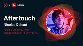 Aftertouch | Fueling Creativity with Experimentation in #Cinema4D | #IBC2023