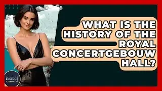 What Is The History Of The Royal Concertgebouw Hall? - Exploring The Benelux