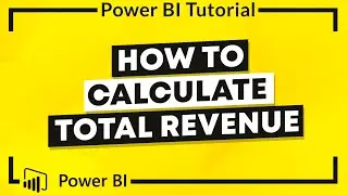 Power BI DAX: How to Calculate Total Revenue