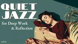 3 HOURS Intimate Quiet Jazz | Peaceful Music for Deep Work & Reflection