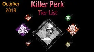 Dead by Daylight - Killer Perk Tier List (October 2018)