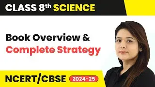 Class 8 Science - Book Overview and Complete Strategy | CBSE/NCERT 2024-25