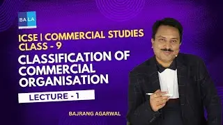 Lecture - 1 | Classification of commercial organisation | Class - 9 | ICSE #icse #class9 #commerce