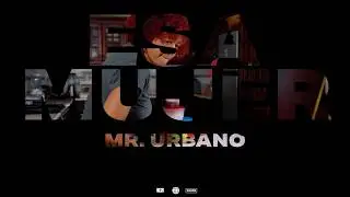 MR. URBANO - ESA MUJER  ( DIR. &lrm;⁨@JRMUSICJayRicky )