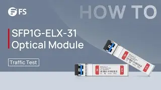 SFP1G-ELX-31 Optical Transceiver Traffic Test | FS