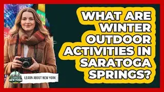 What Are Winter Outdoor Activities In Saratoga Springs?