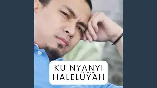 Ku Nyanyi Haleluyah