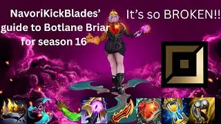 BRIAR BOTLANE IS SO BROKEN IN SEASON 16 -  Full Guide (free LP printer)