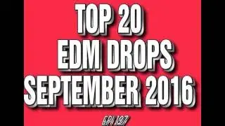 Top 20 EDM Drops September 2016 #4 (Epi 127)