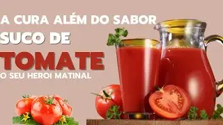 Suco de Tomate: Os 12 Segredos para Melhorar Sua Saúde