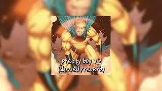 PRETTY BOY V2 (slowed/reverb)